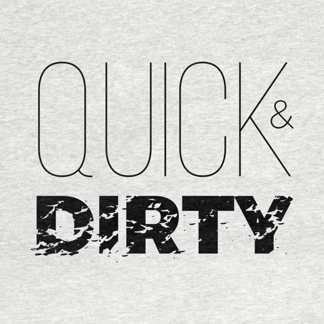 quick & dirty by ballano